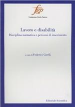 Lavoro e disabilità. Disciplina normativa e percorsi di inserimento