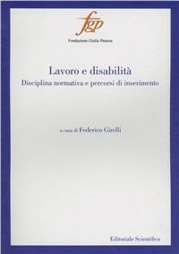 Lavoro e disabilità. Disciplina normativa e percorsi di inserimento - copertina