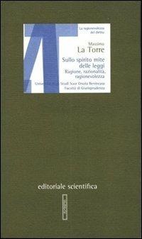 Sullo spirito mite delle leggi. Ragione, razionalità, ragionevolezza - Massimo La Torre - copertina