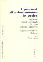 I processi di orientamenti in uscita. Contenuti metodi e strumenti per l'accesso al mondo del lavoro. L'esperienza «talent scout»