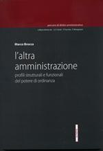 L' altra amministrazione. Profili strutturali e funzionali del potere di ordinanza