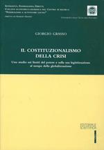 Il costituzionalismo della crisi. Uno studio sui limiti del potere e sulla sua legittimazione al tempo della globalizzazione