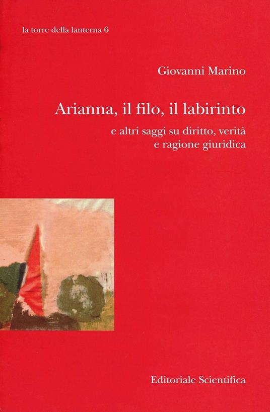 Arianna, il filo, il labirinto e altri saggi su diritto, verità e ragione giuridica - Giovanni Marino - copertina