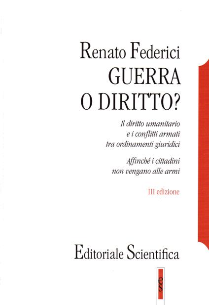 Guerra o diritto? Il diritto umanitario e i conflitti armati tra ordinamenti giuridici - Renato Federici - copertina