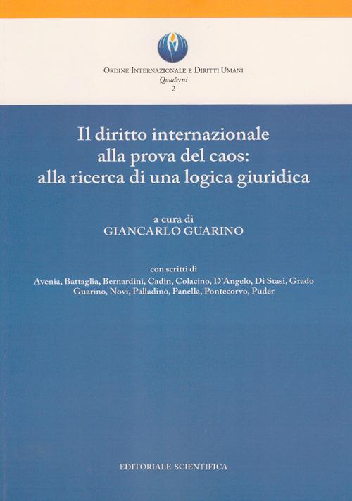 Il diritto internazionale alla prova del caos: alla ricerca di una logica giuridica - copertina