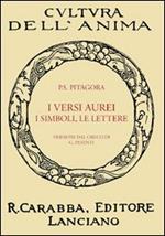 I versi aurei, i simboli, le lettere. Seguite da frammenti ed estratti di Porfirio, dell'Anonimo foziano, di Iamblico e di Ierocle relativi a Pitagora (rist. anast. Lanciano, 1913)