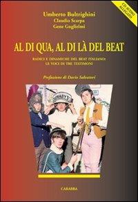 Al di qua, al di là del beat. Radici e dinamiche del beat italiano. Le voci di tre testimoni. Con CD Audio - Umberto Bultrighini,Claudio Scarpa,Gene Guglielmi - copertina