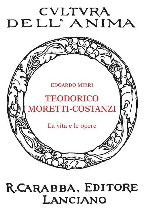 Teodorico Moretti-Costanzi. La vita e le opere - Edoardo Mirri - copertina