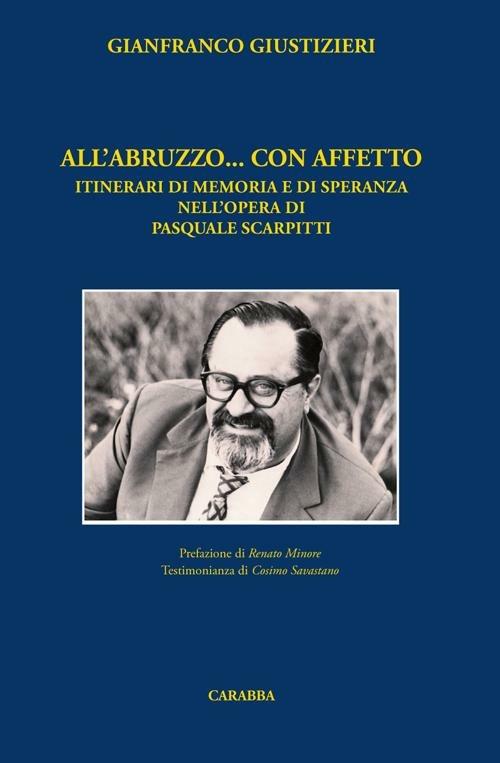 All'Abruzzo... con affetto. Itinerari di memoria e di speranza nell'opera di Pasquale Scarpitti - Gianfranco Giustizieri - copertina