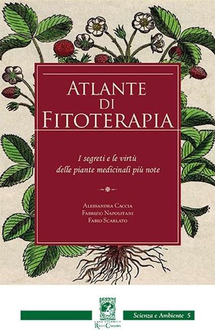 Atlante di fitoterapia - Alessandra Caccia,Fabrizio Napolitani,Fabio Scarlato - copertina