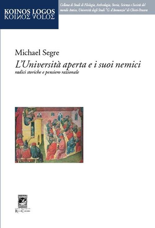 L'università aperta e i suoi nemici. Radici storiche e pensiero razionale - Michael Segre - copertina