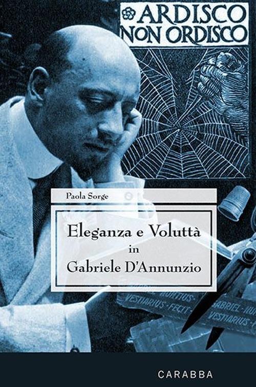 Eleganza e voluttà in Gabriele d'Annunzio - Paola Sorge - copertina