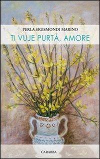 Ti vuje purtà, amore - Perla Sigismondi Marino - copertina