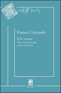 Il sé vivente. Alla ricerca della piega psichica dell'anima. Ediz. multilingue - Franco Criscuolo - copertina