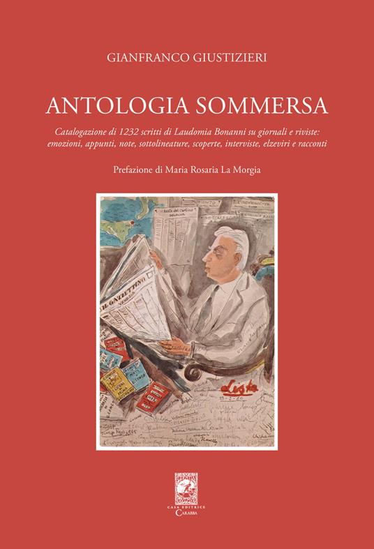 Antologia sommersa. Catalogazione di 1232 scritti di Laudomia Bonanni su giornali e riviste: emozioni, appunti, note, sottolineature, scoperte, interviste, elzeviri e racconti - Gianfranco Giustizieri - copertina