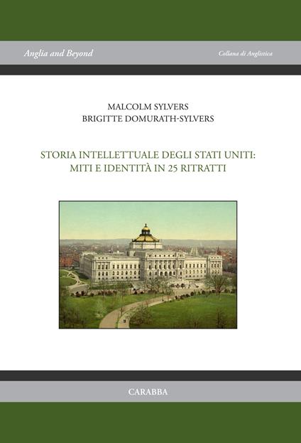 Storia intellettuale degli Stati Uniti: miti e identità in 25 ritratti - Malcolm Sylvers,Brigitte Domurath-Sylvers - copertina