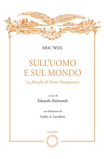 Sull'uomo e sul mondo. La filosofia di Pietro Pomponazzi - Eric Weil - copertina