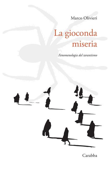 La gioconda miseria. Fenomenologia del tarantismo - Marco Olivieri - copertina