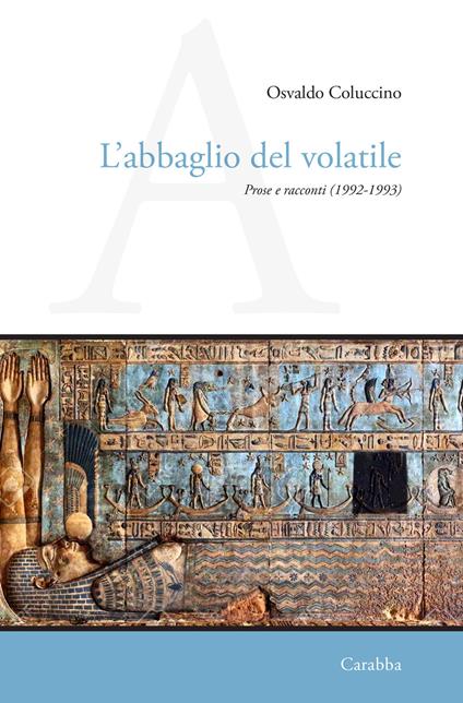 L'abbaglio del volatile. Prose e racconti (1992-1993) - Osvaldo Coluccino - copertina