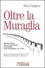 Oltre la muraglia. Reportage sulle aziende italiane che sfidano la Cina