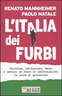 L'Italia dei furbi. Politica, istituzioni, tasse e lavoro: un Paese di individualisti in cerca di protezione - Renato Mannheimer,Paolo Natale - copertina