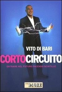 Corto circuito. Entrare nel futuro facendo scintille - Vito Di Bari - copertina