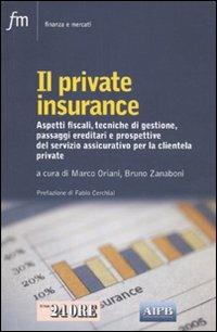 Private insurance. Aspetti fiscali, tecniche di gestione, passaggi ereditari e prospettive del servizio assicurativo per la clientela private - copertina