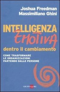 Intelligenza emotiva dentro il cambiamento. Come trasformare le organizzazioni partendo dalle persone - Joshua Freedman,Massimiliano Ghini - copertina