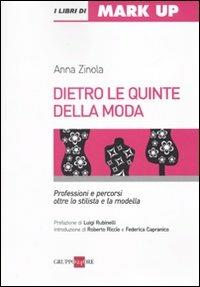 Dietro le quinte della moda. Professioni e percorsi oltre lo stilista e la modella - Anna Zinola - copertina