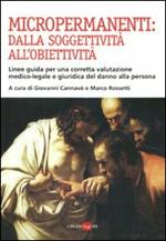 Micropermanenti: dalla soggettività all'obiettività. Linee guida per una corretta valutazione medico-legale e giuridica del danno alla persona