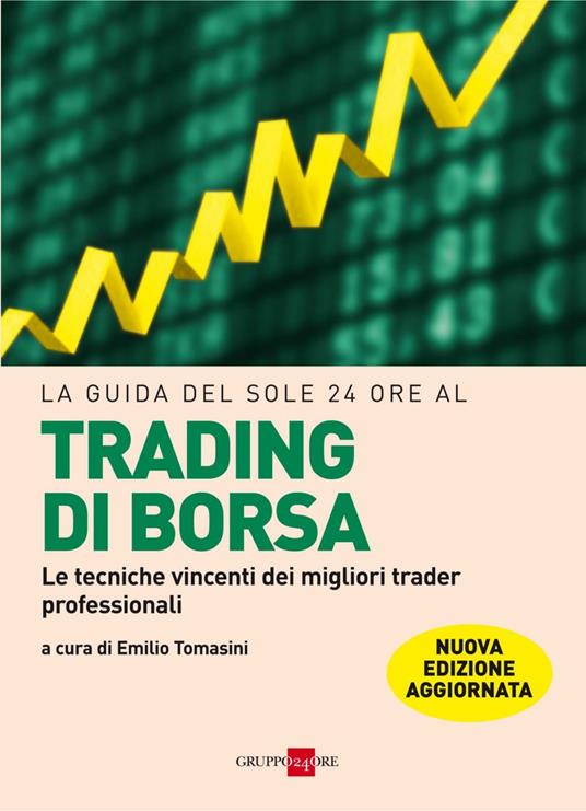 La guida del Sole 24 Ore al trading di borsa. Le tecniche vincenti dei  migliori trader professionali - Tomasini, Emilio - Ebook - PDF con DRM | +  IBS