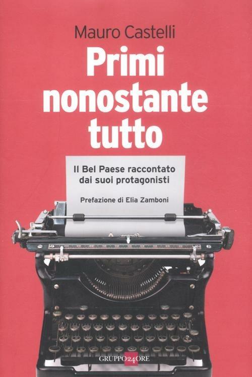 Primi nonostante tutto. Il bel paese raccontato dai suoi protagonisti - Mauro Castelli - copertina