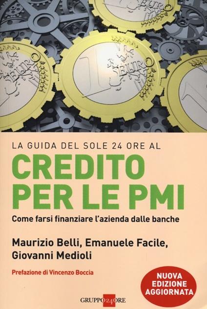 Credito per le PMI. Come farsi finanziare l'azienda dalle banche - Maurizio Belli,Emanuele Facile,Giovanni Medioli - copertina