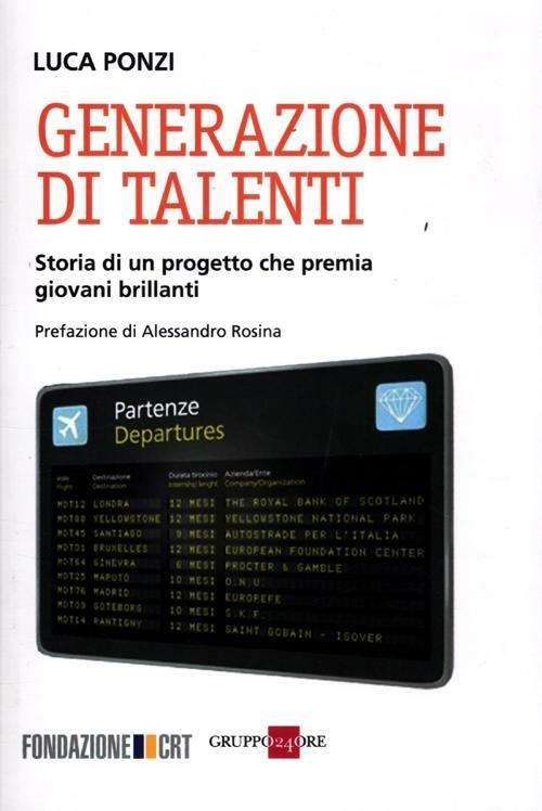 Generazione di talenti. Storia di un progetto che premia giovani brillanti - Luca Ponzi - copertina