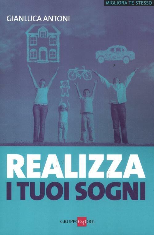 Realizza i tuoi sogni - Gianluca Antoni - copertina