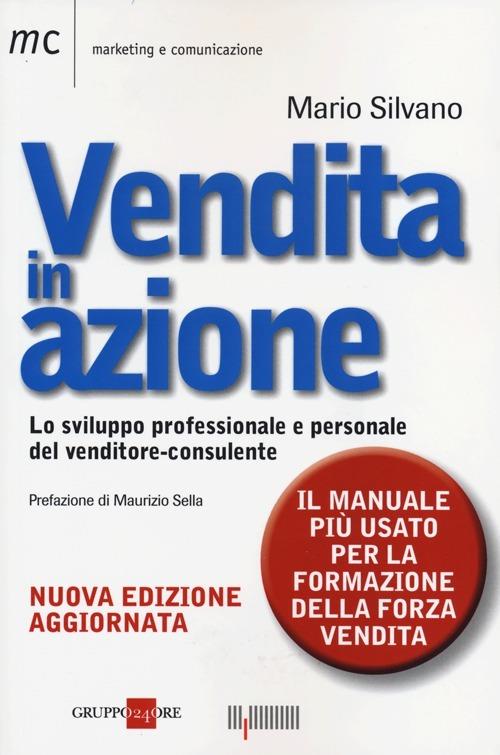 Vendita in azione. Lo sviluppo professionale e personale del venditore-consulente - Mario Silvano - copertina