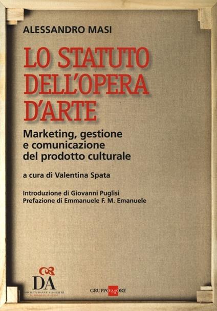 Lo statuto dell'opera d'arte. Marketing, gestione e comunicazione del prodotto culturale - Alessandro Masi - copertina