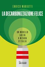 La decarbonizzazione felice. Un modello green a misura d'Italia