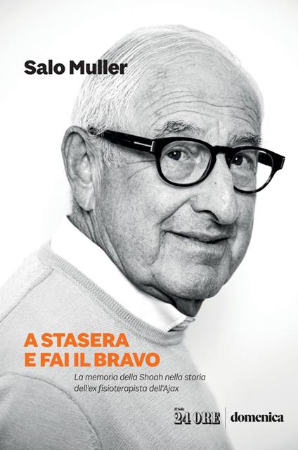 A stasera e fai il bravo. La memoria della Shoah nella storia dell'ex fisioterapista dell'Ajax - Salo Muller,Francesco Panzeri,Davide Trovò - ebook