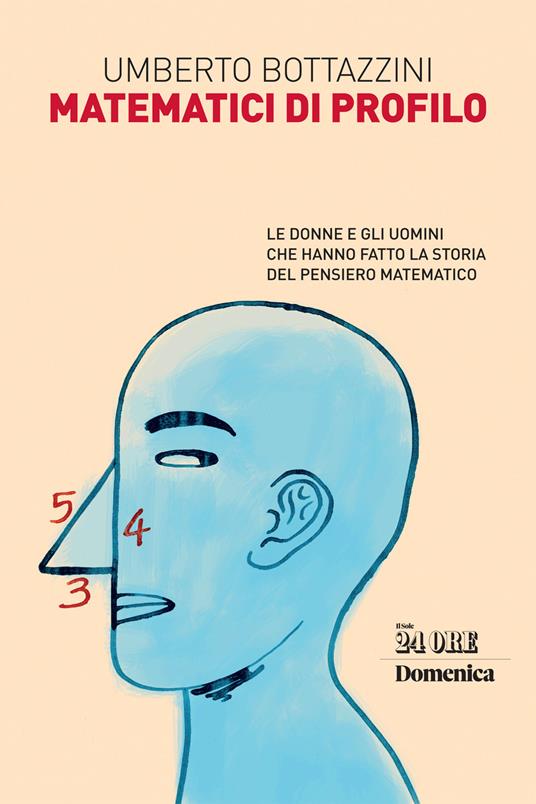 Matematici di profilo. Le donne e gli uomini che hanno fatto la storia del pensiero matematico - Umberto Bottazzini - copertina