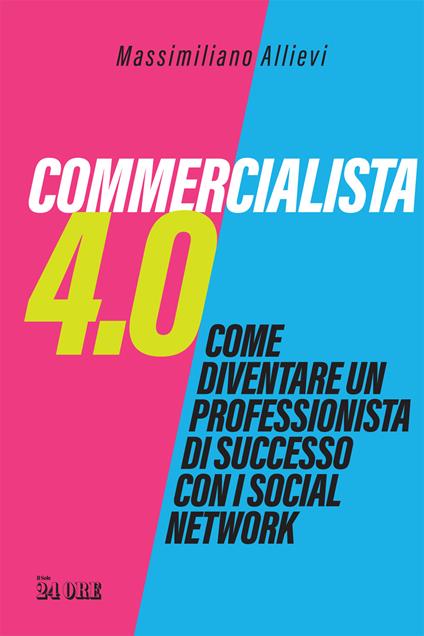 Commercialista 4.0. Come diventare un professionista di successo con i social media - Massimiliano Allievi - copertina