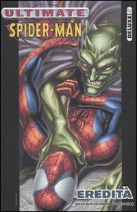 Eredità. Ultimate Spider-Man deluxe - Brian Michael Bendis,Mark Bagley - copertina