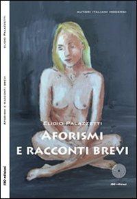 Aforismi e racconti brevi - Eligio Palazzetti - copertina