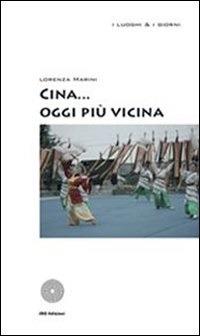 Cina... oggi più vicina - Lorenza Marini - ebook