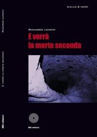 E verrà la morte seconda - Riccardo Landini - ebook