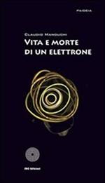 Vita e morte di un elettrone