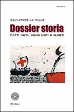 Dossier storia. Fatti noti, meno noti e ignoti