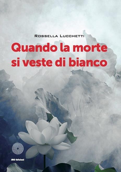 Quando la morte di veste di bianco - Rossella Lucchetti - copertina