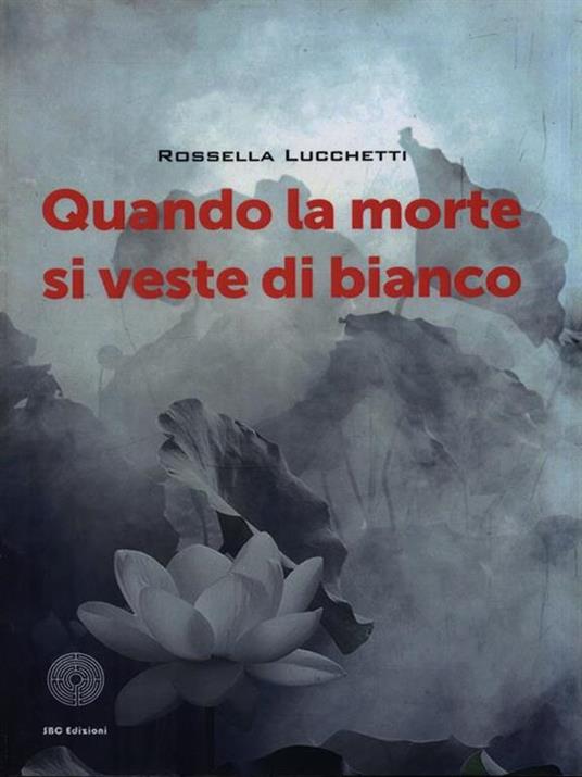 Quando la morte di veste di bianco - Rossella Lucchetti - 3