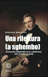 Un rilettura (a sghembo). Cronache abbreviate di un matrimonio che non s'ha da fare - Stefano Briccanti - copertina